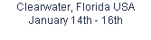 Clearwater, Florida USA
January 14th - 16th  